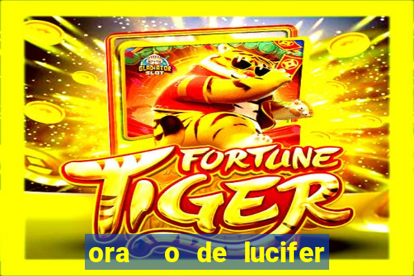 ora  o de lucifer para ganhar na mega sena